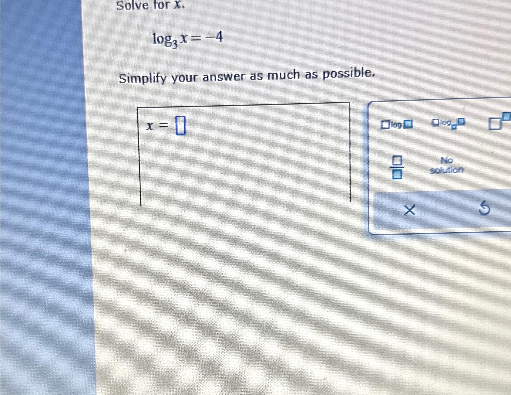 solved-solve-for-x-log3x-4simplify-your-answer-as-much-as-chegg