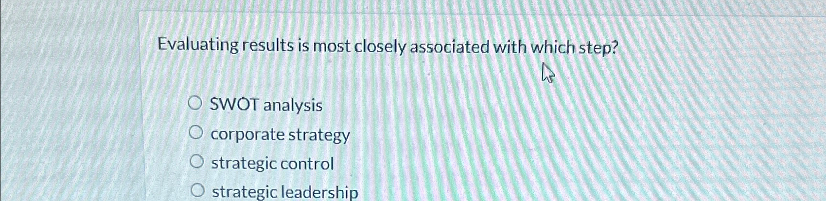 Solved Evaluating results is most closely associated with | Chegg.com
