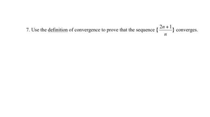 Solved 7. Use the definition of convergence to prove that | Chegg.com