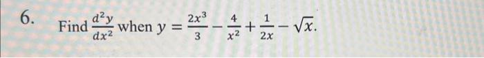 \( \frac{d^{2} y}{d x^{2}} \) when \( y=\frac{2 x^{3}}{3}-\frac{4}{x^{2}}+\frac{1}{2 x}-\sqrt{x} \).