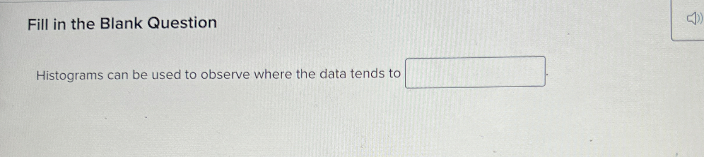 Solved Fill in the Blank QuestionHistograms can be used to | Chegg.com