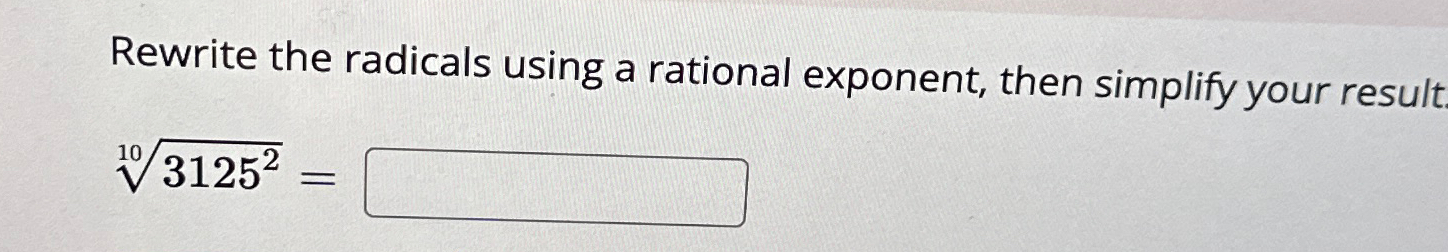 Solved Rewrite The Radicals Using A Rational Exponent Then