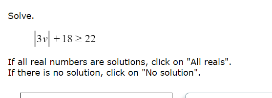 Solved Solve.|3v|+18≥22If all real numbers are solutions, | Chegg.com