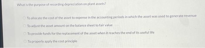 Solved What is the purpose of recording depreciation on | Chegg.com