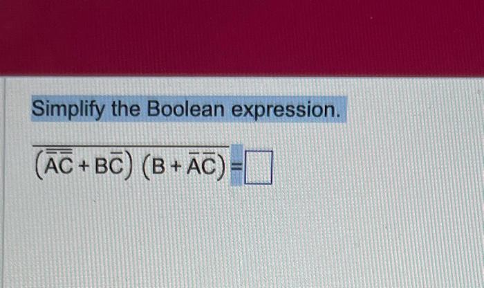 Simplify the Boolean expression. | Chegg.com
