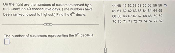Solved On the right are the numbers of customers served by a | Chegg.com