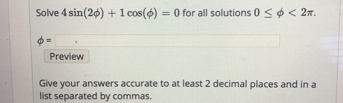 Solved Solve 4 sin(20) + 1 cos(6) = 0 for all solutions 0 0 | Chegg.com