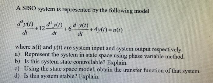 Solved A SISO system is represented by the following model | Chegg.com