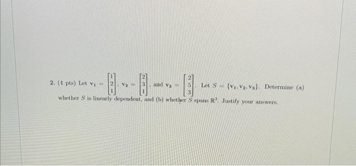 Solved 2. (4 pts) Let v1=⎣⎡121⎦⎤,v2=⎣⎡231⎦⎤, and va=⎣⎡253⎦⎤. | Chegg.com