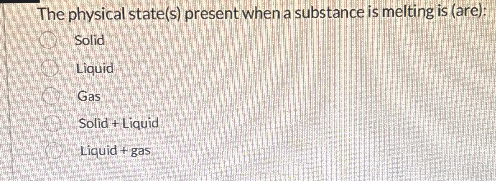 Solved The physical state(s) ﻿present when a substance is