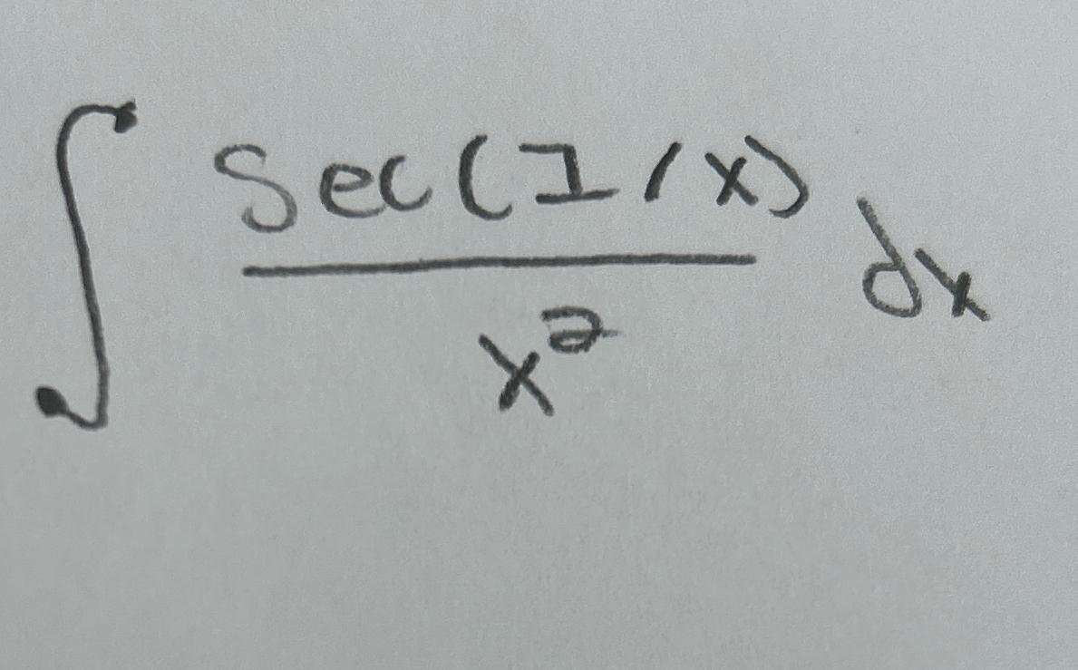 Solved ∫﻿﻿sec(1x)x2dx | Chegg.com