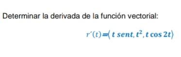 Determinar la derivada de la función vectorial: \[ r^{\prime}(t)=\left(t \operatorname{sen} t, t^{2}, t \cos 2 t\right) \]