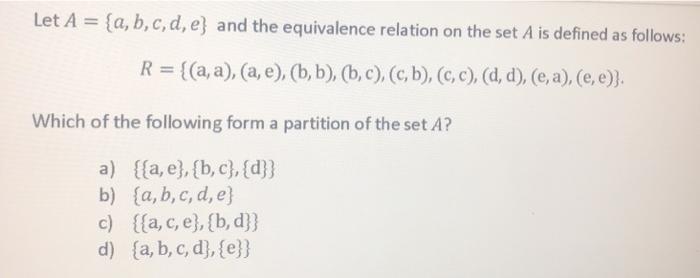 Solved Let A = {a,b,c,d, E) And The Equivalence Relation On | Chegg.com