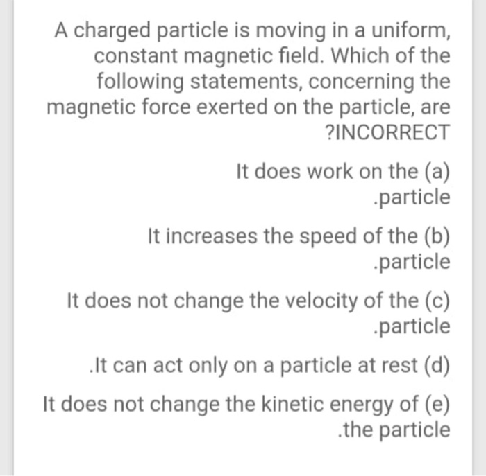 Solved A charged particle is moving in a uniform, constant | Chegg.com