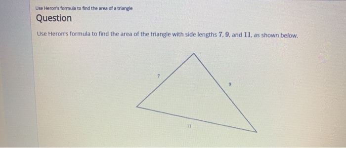 Solved Use Heron's formula to find the area of a triangle | Chegg.com