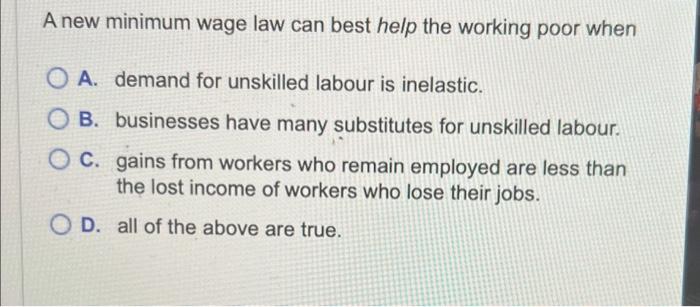 Solved A New Minimum Wage Law Can Best Help The Working Poor | Chegg.com