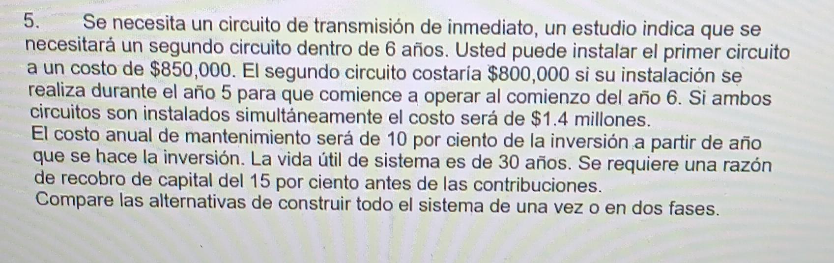 5. Se necesita un circuito de transmisión de inmediato, un estudio indica que se necesitará un segundo circuito dentro de 6 a