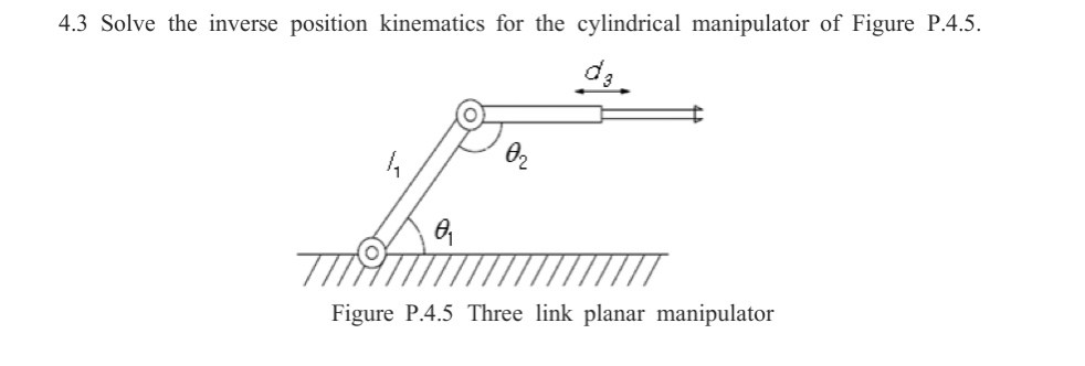 Solved 4.3 Solve the inverse position kinematics for the | Chegg.com