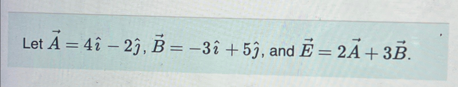 Solved Let Vec A 4hat ı 2hat ȷ Vec B 3hat ı 5hat ȷ