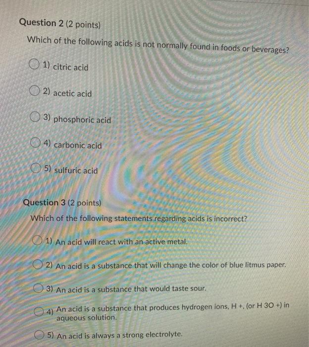 Question 2 (2 points) Which of the following acids is