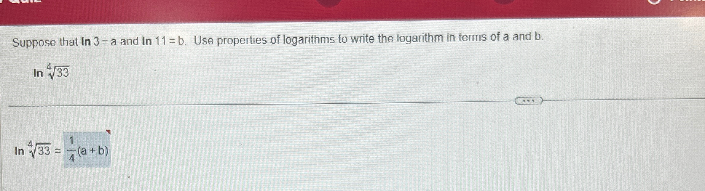 Solved Suppose that ln3=a and ln11=b. ﻿Use properties of | Chegg.com
