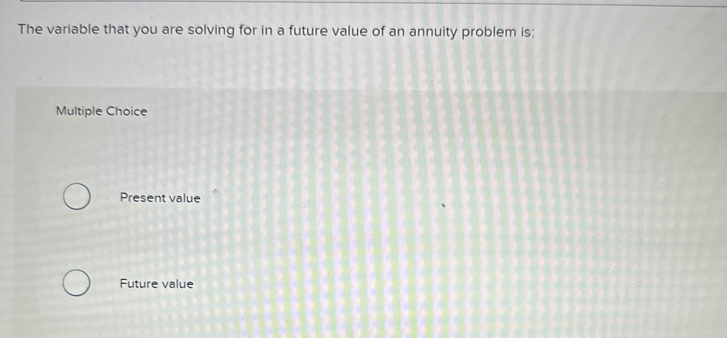 Solved The variable that you are solving for in a future | Chegg.com