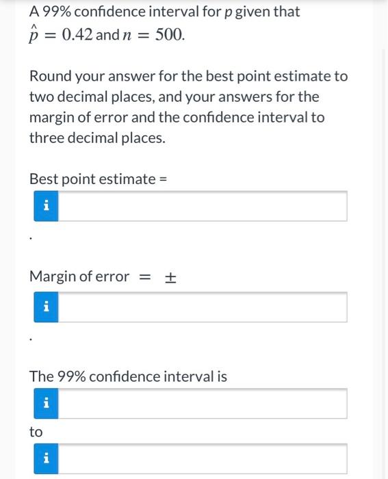 Solved A 99% confidence interval for p given that P = 0.42 | Chegg.com