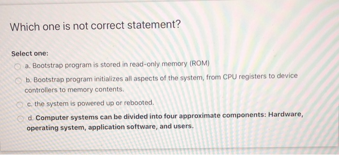 Solved Which one is not correct statement? Select one: a. | Chegg.com