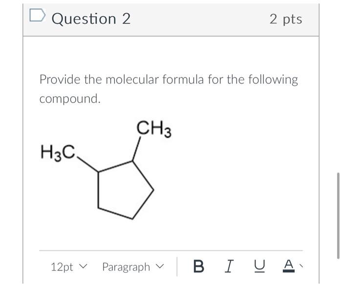 Solved Provide the molecular formula for the following | Chegg.com