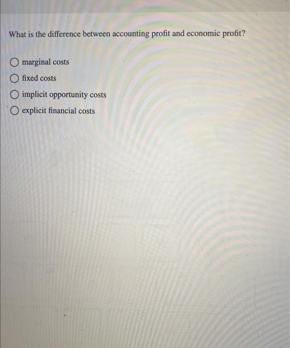 Solved What is the difference between accounting profit and | Chegg.com