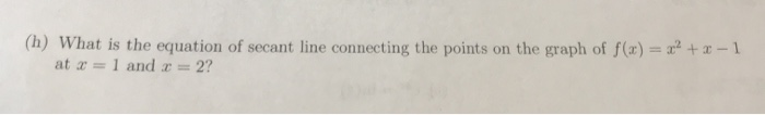 solved-h-what-is-the-equation-of-secant-line-connecting-chegg