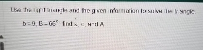 Solved Use the right triangle and the given information to | Chegg.com
