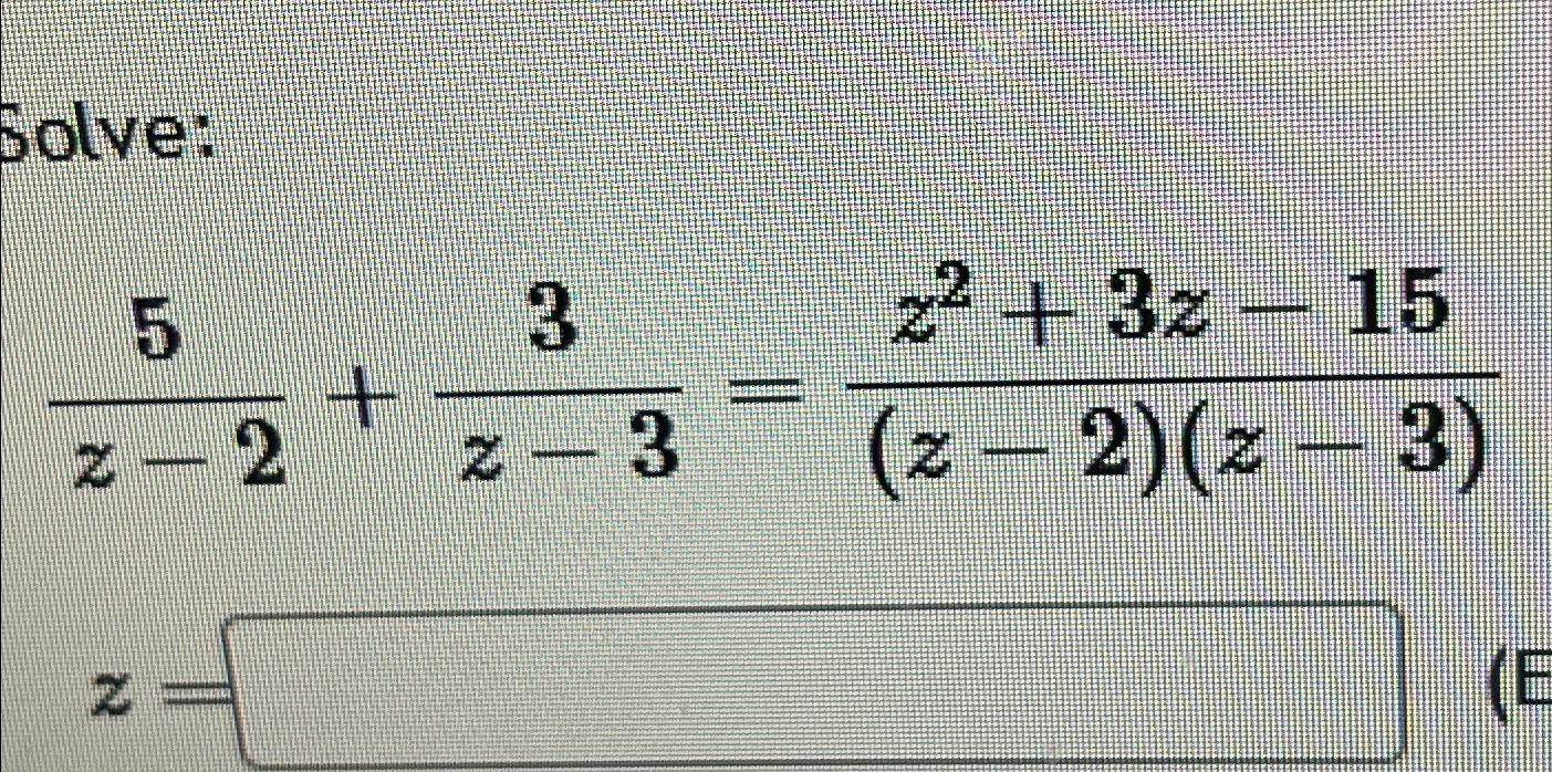 solved-solve-5z-2-3z-3-z2-3z-15-z-2-z-3-chegg