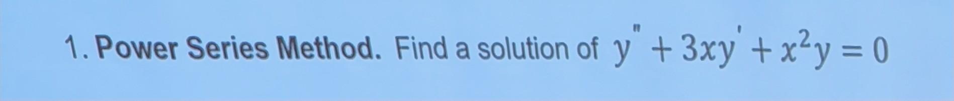 solved-1-power-series-method-find-a-solution-of-chegg