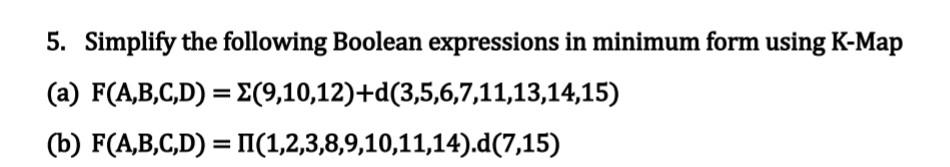 Solved 5. Simplify the following Boolean expressions in | Chegg.com