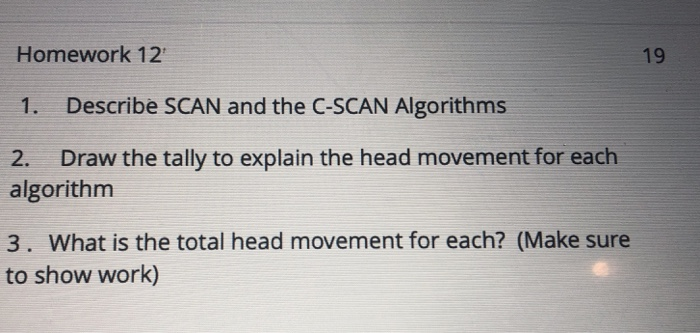 Solved Homework 12 19 1. Describe SCAN and the C-SCAN | Chegg.com