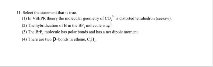 Solved 11. Select the statement that is true. 1 In VSEPR Chegg