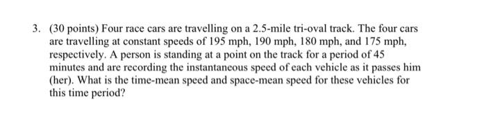 Solved 3. (30 points) Four race cars are travelling on a | Chegg.com