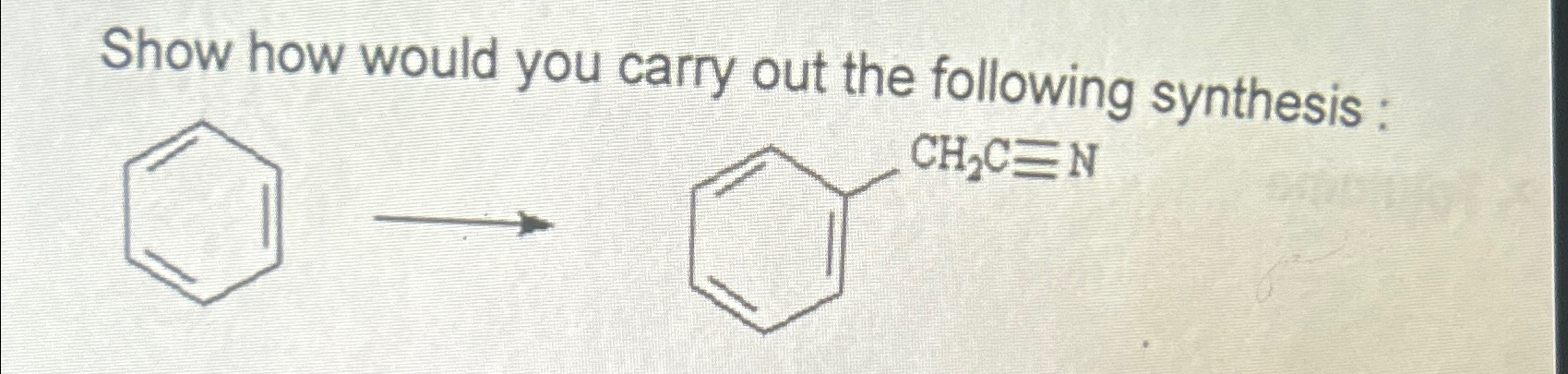 Solved Show how would you carry out the following synthesis | Chegg.com