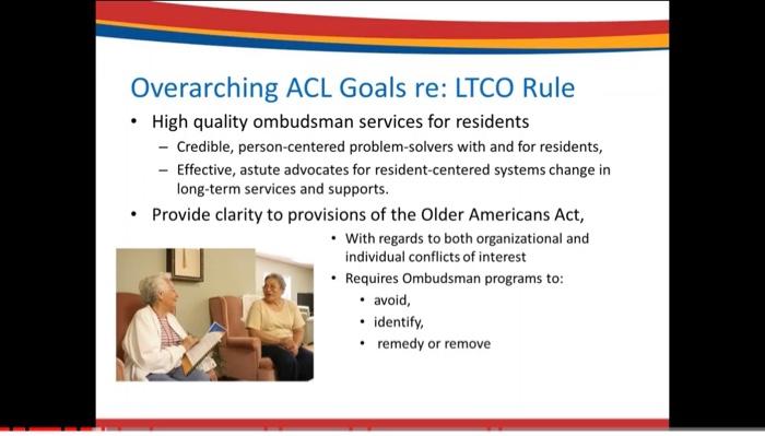 Overarching ACL Goals re: LTCO Rule
- High quality ombudsman services for residents
- Credible, person-centered problem-solve