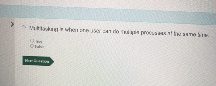 Solved > 9) Multitasking is when one user can do multiple | Chegg.com