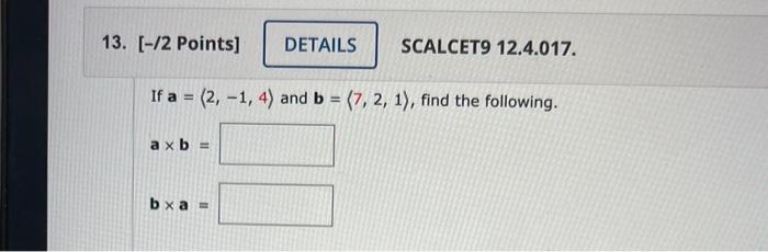 Solved If A=(2,−1,4) And B= 7,2,1), Find The Following. A×b= | Chegg.com