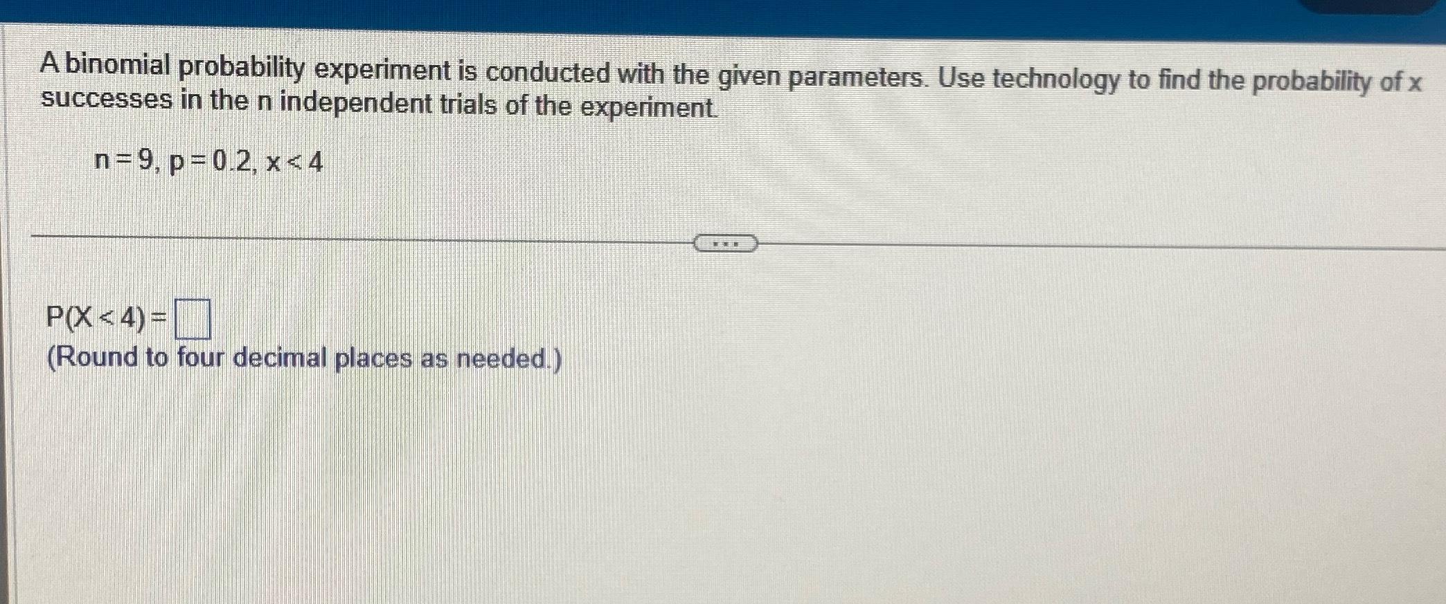 binomial probability experiment is conducted with