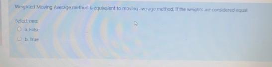 Solved Weighted Moving Average method is equivalent to | Chegg.com
