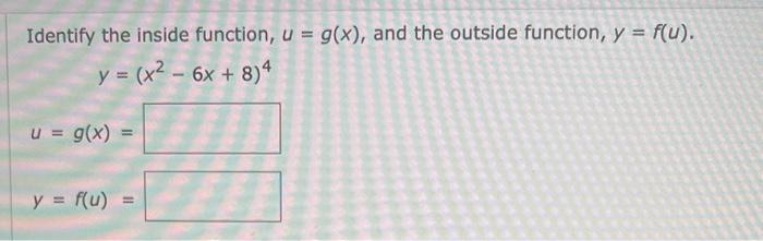 Solved Identify the inside function, u=g(x), and the outside | Chegg.com