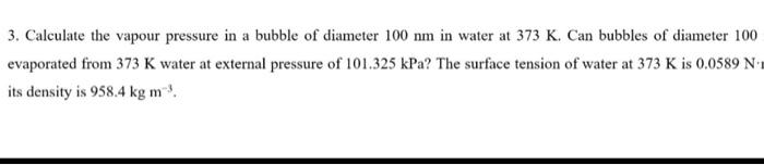 Solved 3. Calculate the vapour pressure in a bubble of | Chegg.com