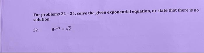 Solved For problems 22−24, solve the given exponential | Chegg.com