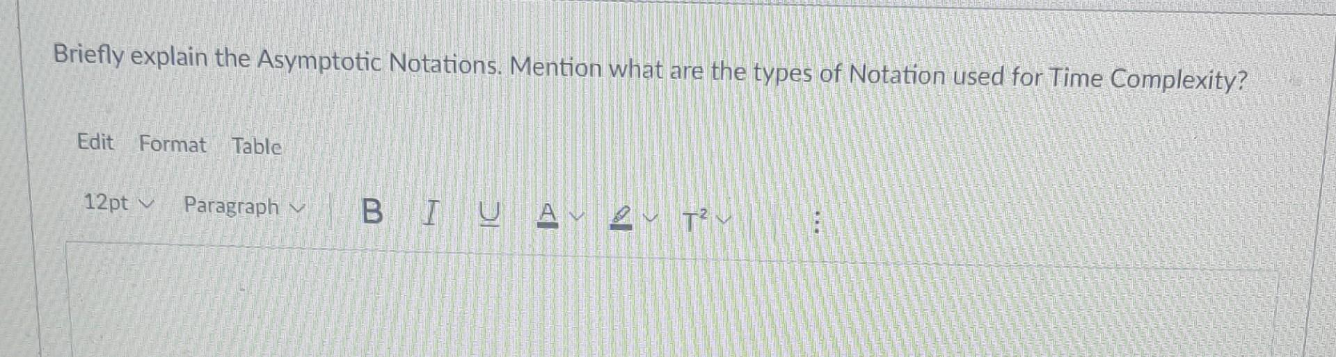 Solved Briefly explain the Asymptotic Notations. Mention