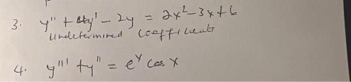 2x²-3x+6 3. y + sky¹ - 2y Undetermined coefficients. 4. y ty = e² cas x