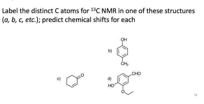 Label the distinct C atoms for 13C NMR in one of | Chegg.com